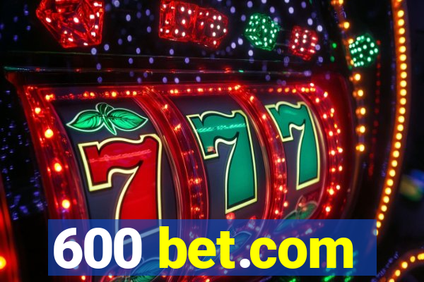 600 bet.com