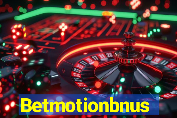 Betmotionbnus