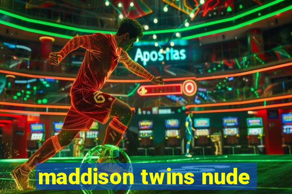 maddison twins nude