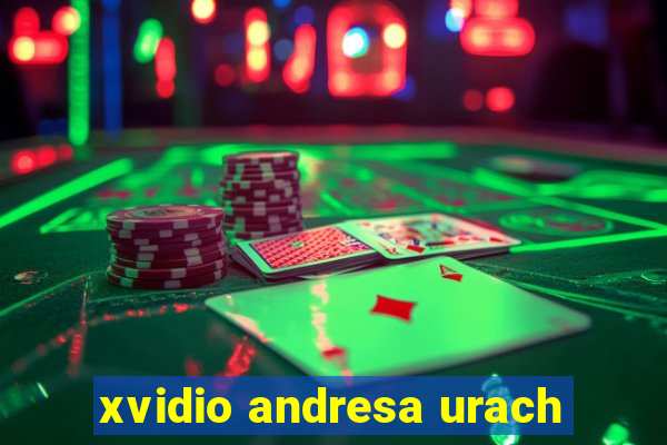xvidio andresa urach