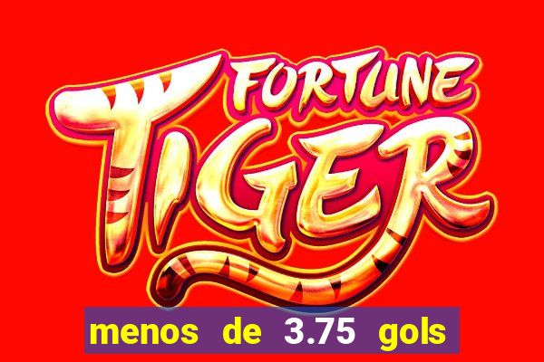 menos de 3.75 gols o que significa