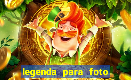 legenda para foto jogando bola