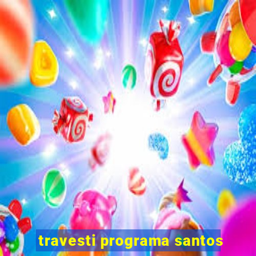 travesti programa santos