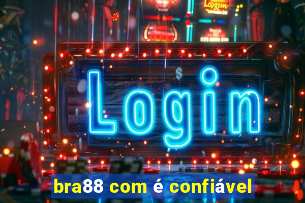 bra88 com é confiável