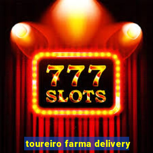 toureiro farma delivery