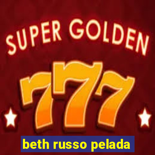 beth russo pelada