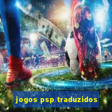jogos psp traduzidos