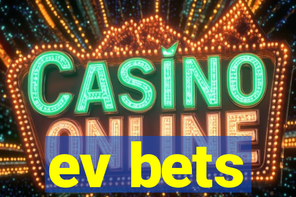 ev bets