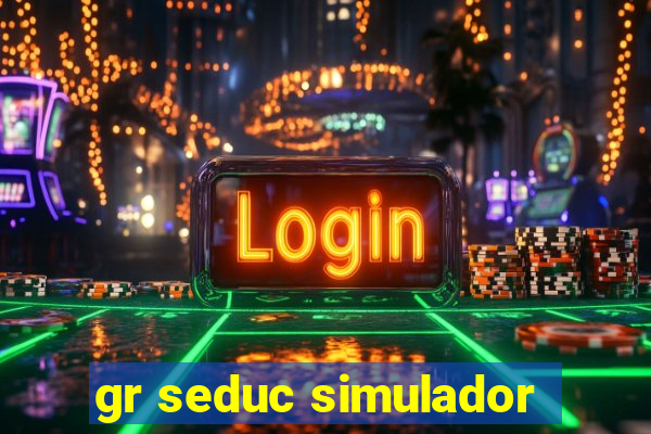 gr seduc simulador