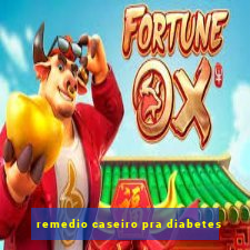 remedio caseiro pra diabetes
