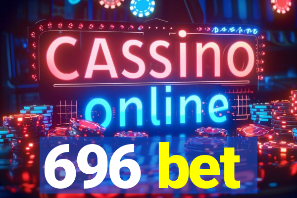 696 bet