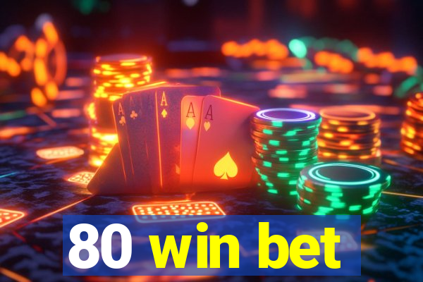 80 win bet