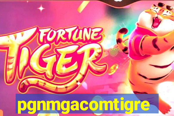 pgnmgacomtigre