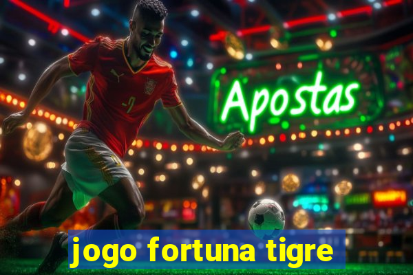 jogo fortuna tigre