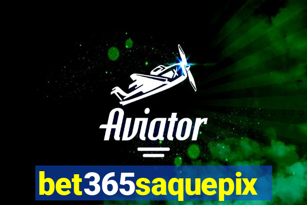 bet365saquepix