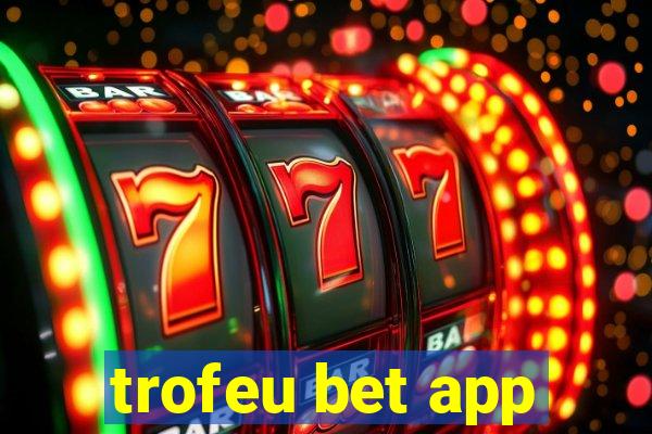 trofeu bet app