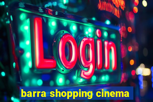 barra shopping cinema
