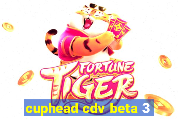cuphead cdv beta 3