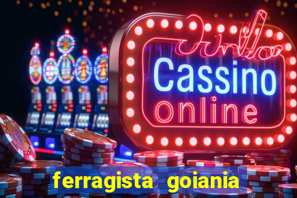 ferragista goiania abertos agora