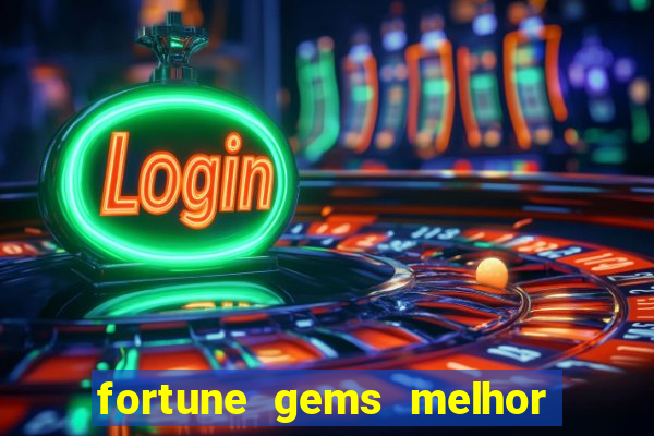 fortune gems melhor horário para jogar