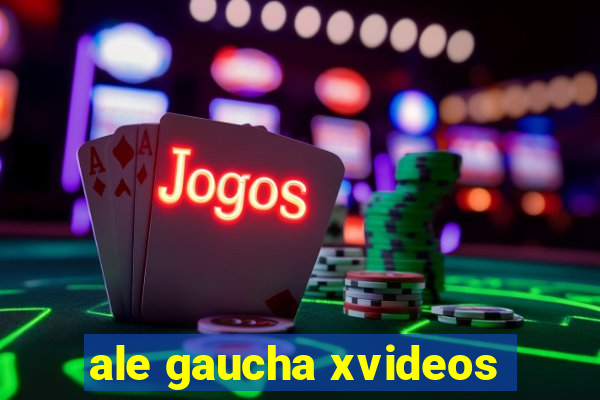 ale gaucha xvideos
