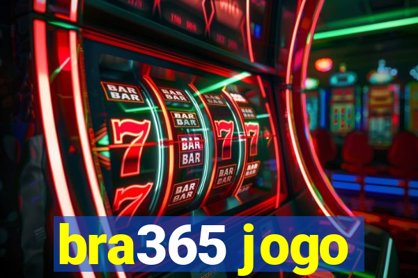 bra365 jogo
