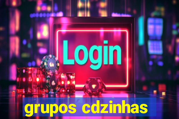 grupos cdzinhas