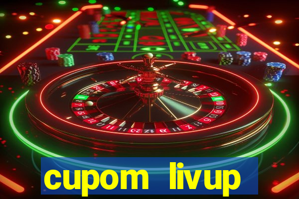 cupom livup primeira compra