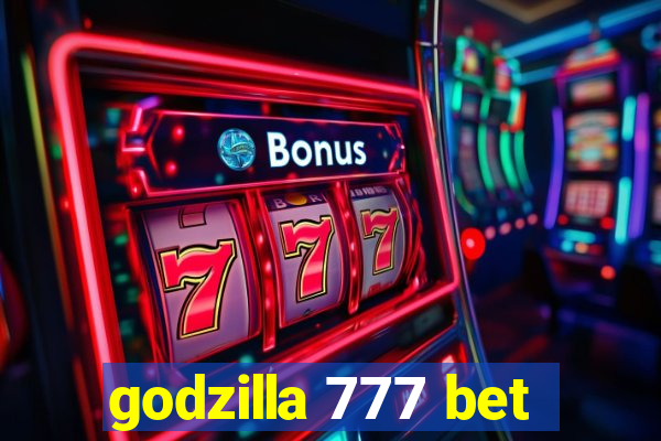 godzilla 777 bet