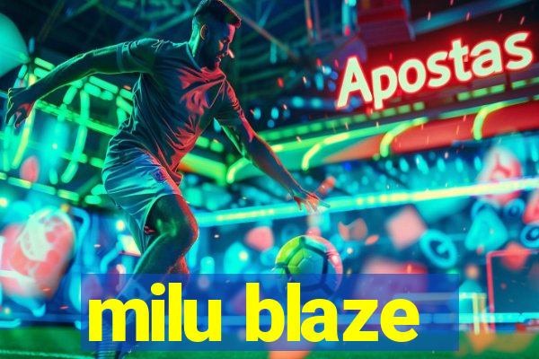 milu blaze