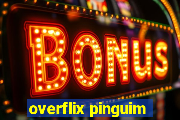overflix pinguim