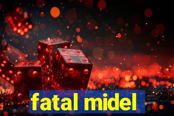 fatal midel
