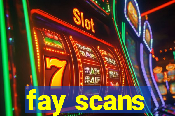 fay scans