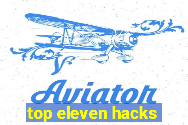 top eleven hacks