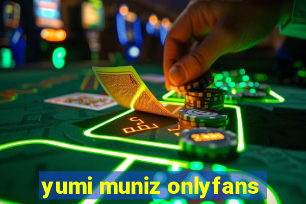 yumi muniz onlyfans