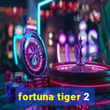 fortuna tiger 2