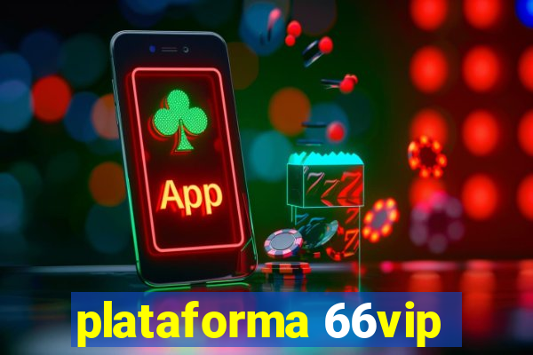 plataforma 66vip