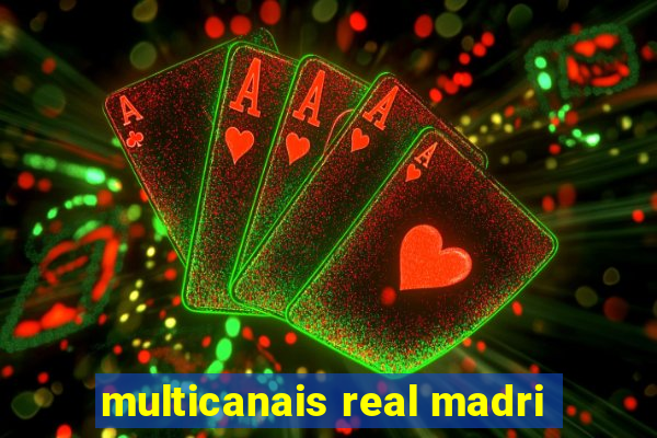 multicanais real madri
