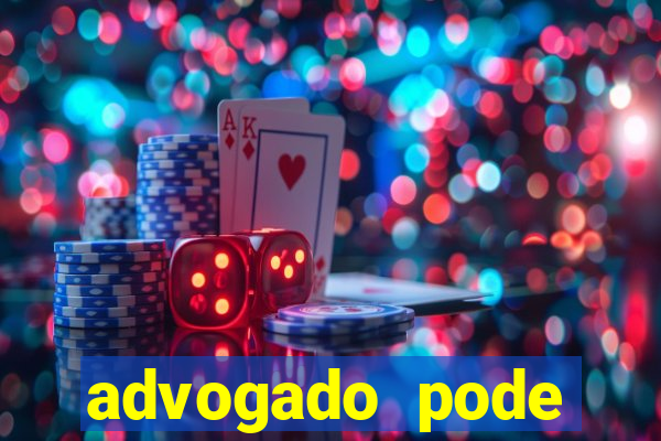 advogado pode patrocinar time de futebol