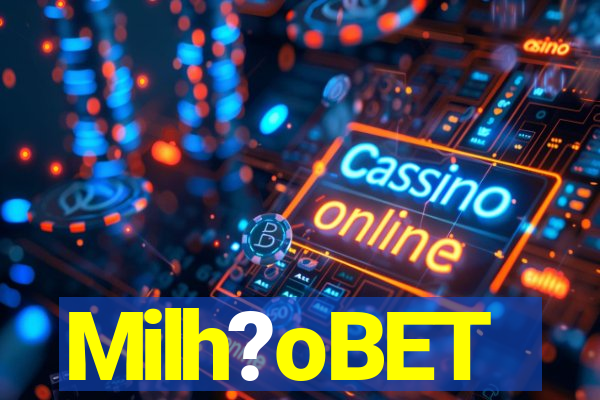 Milh?oBET