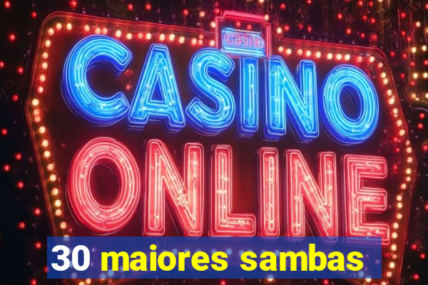 30 maiores sambas