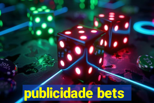 publicidade bets