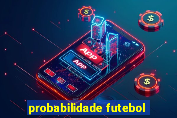probabilidade futebol