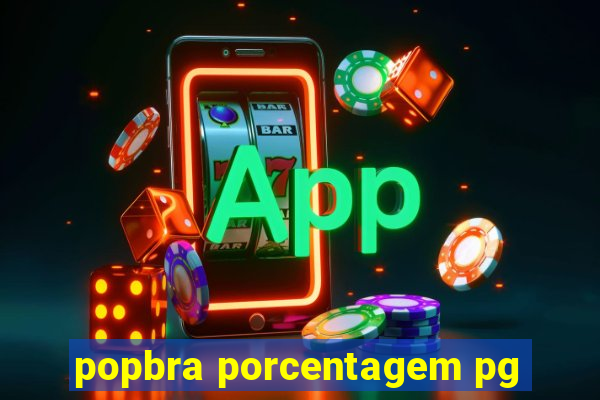 popbra porcentagem pg
