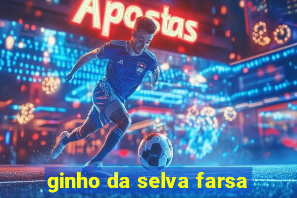 ginho da selva farsa