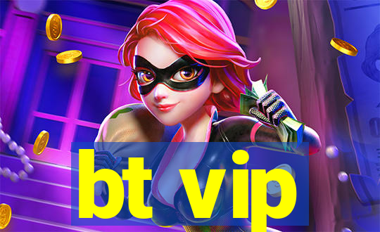 bt vip