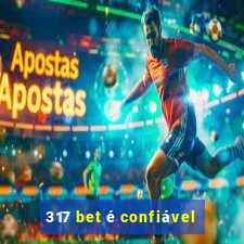 317 bet é confiável
