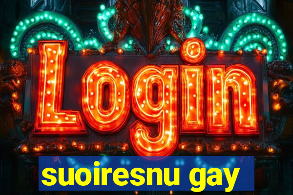 suoiresnu gay