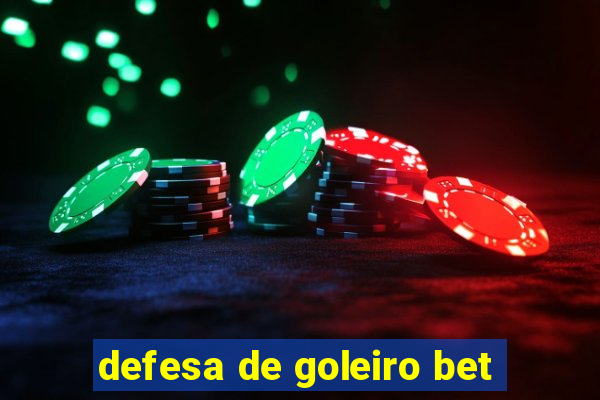 defesa de goleiro bet