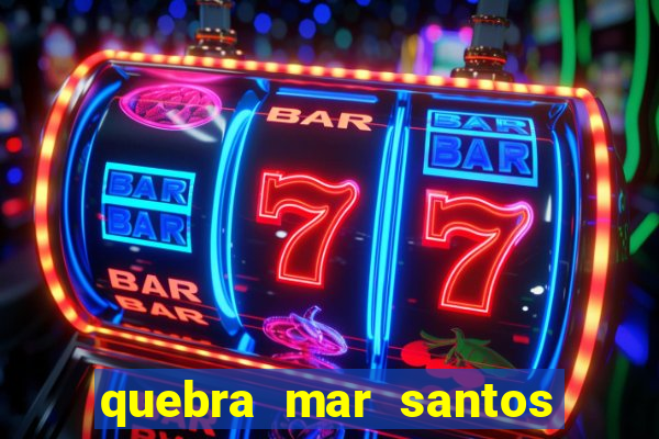 quebra mar santos ao vivo